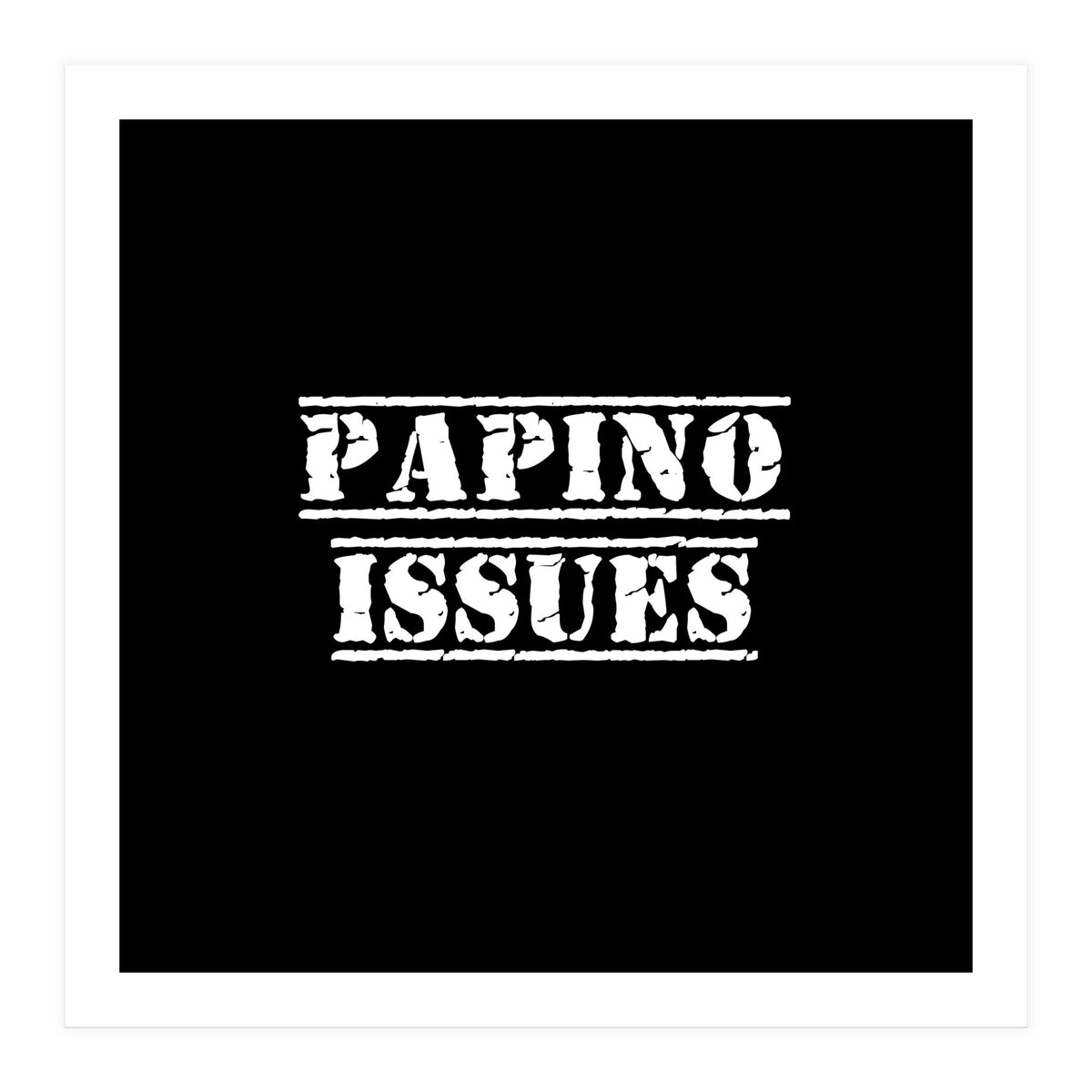 Papino Issues - Italian daddy issues (Print Only)