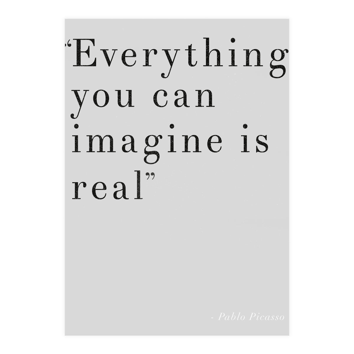 Everything You Can Imagine By Picasso, Grey (Print Only)
