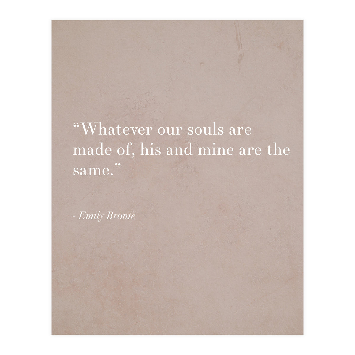 Whatever Our Souls Are Made Of By Bronte (Print Only)