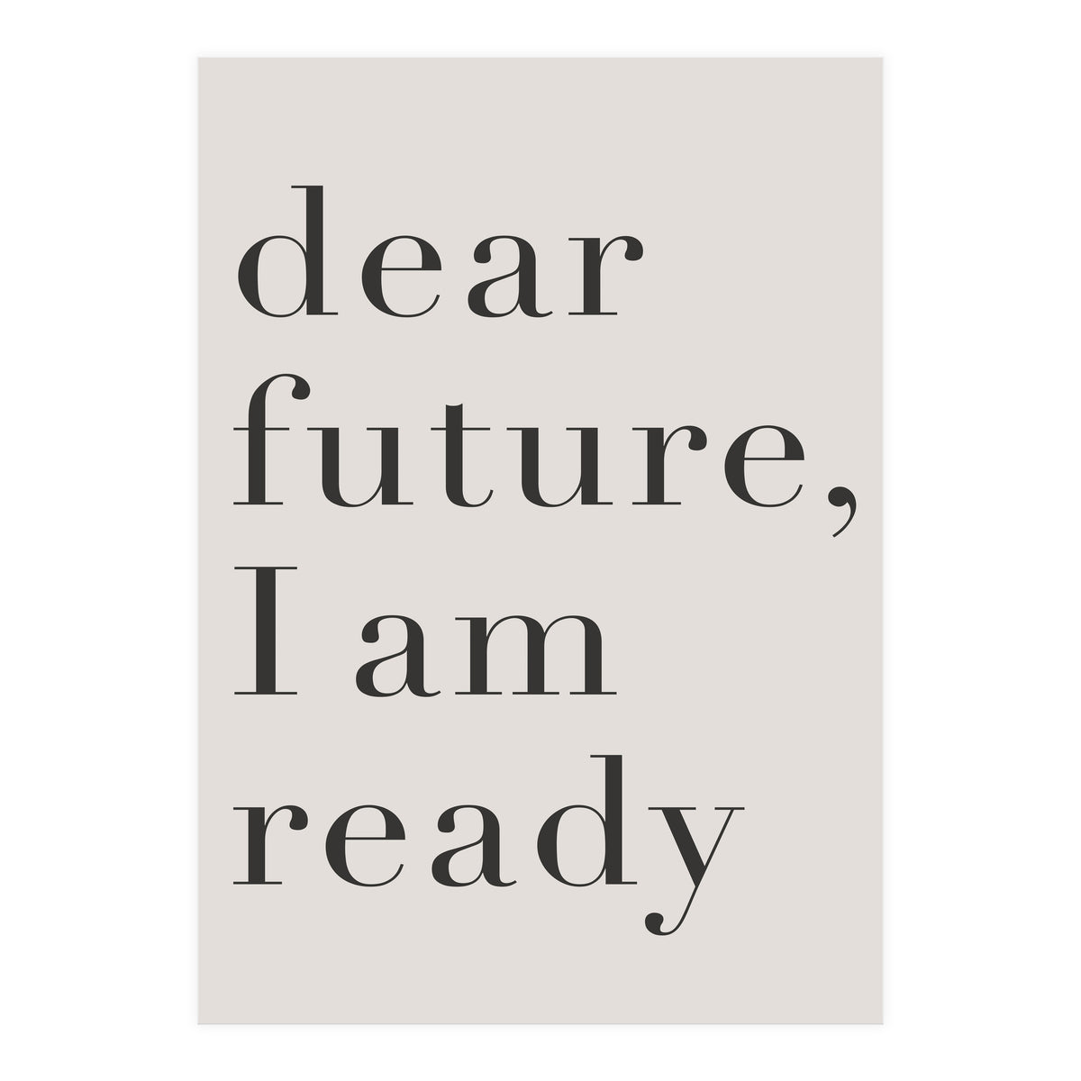 Dear Future I Am Ready Motivational (Print Only)