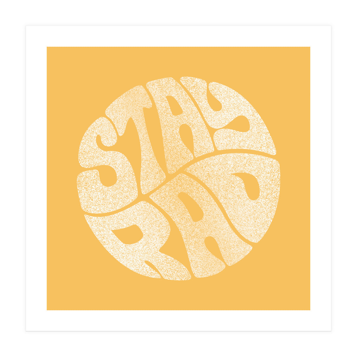 Stay Rad (Yellow) (Print Only)