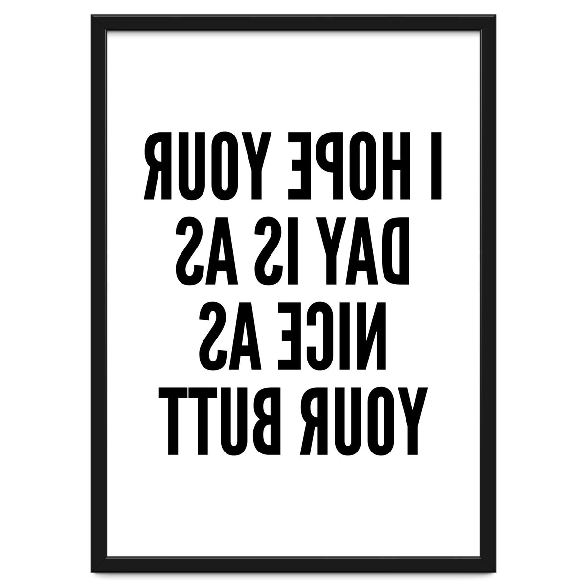 I Hope Your Day Is As Nice As Your Butt Mirror