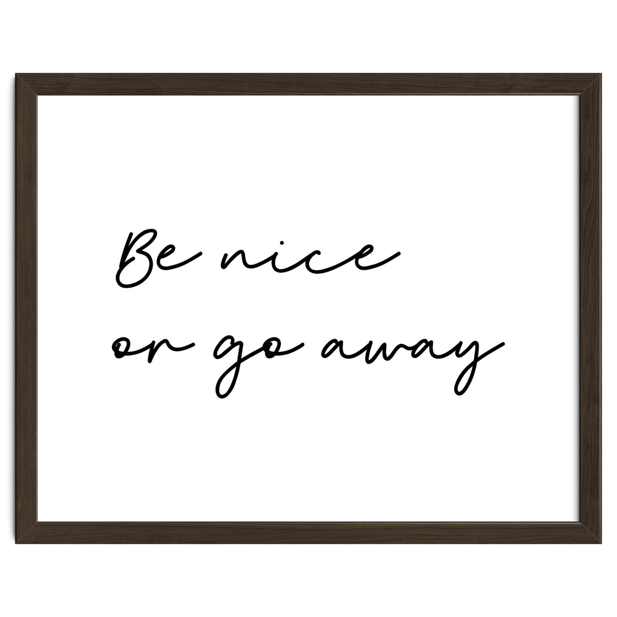 Be Nice Or Go Away Print