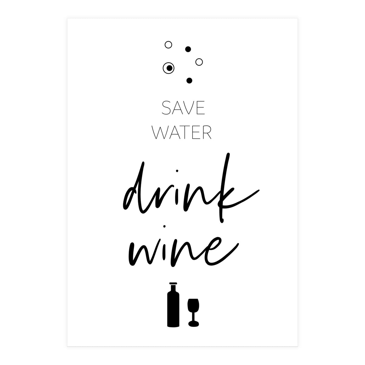 SAVE WATER - DRINK WINE (Print Only)