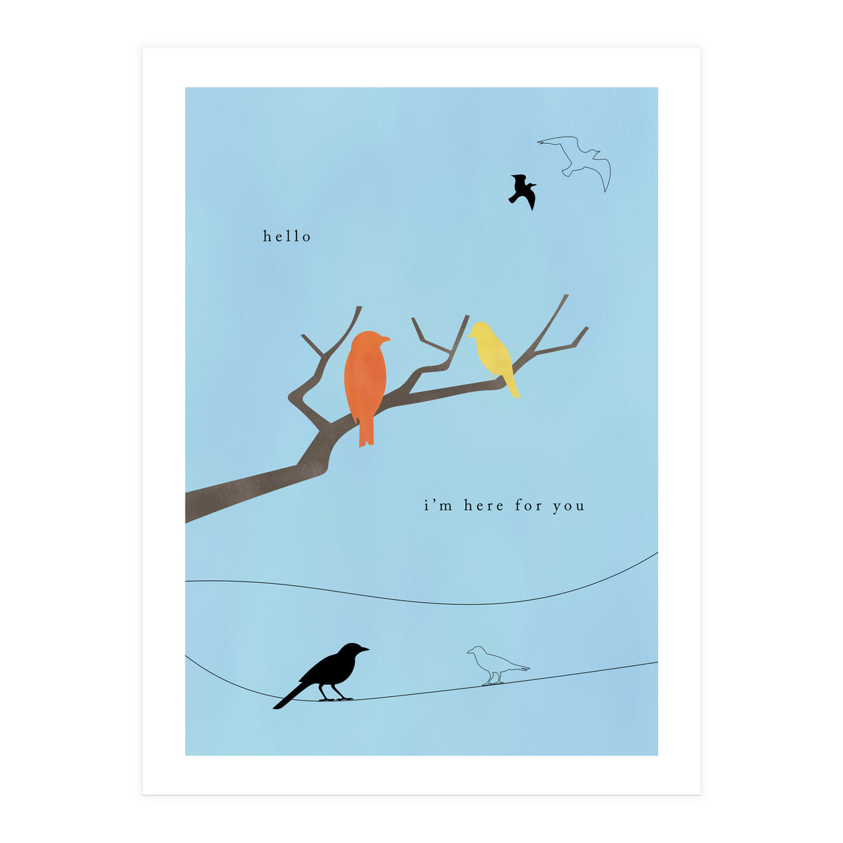 hello, I’m here for you (Print Only)