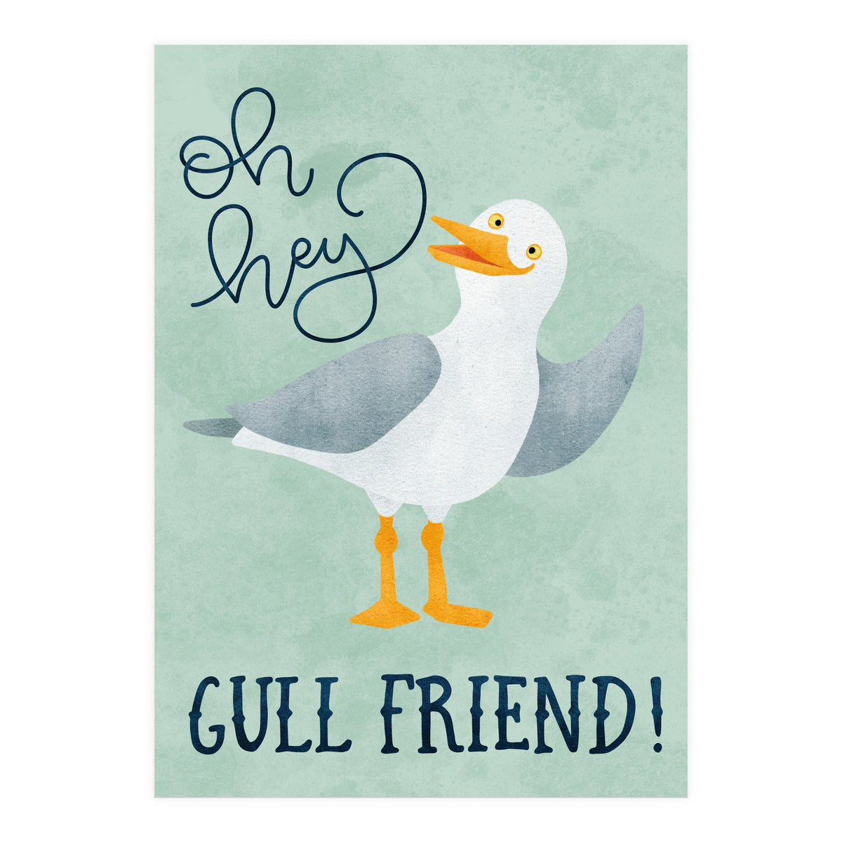 Hey Gull Friend (Print Only)