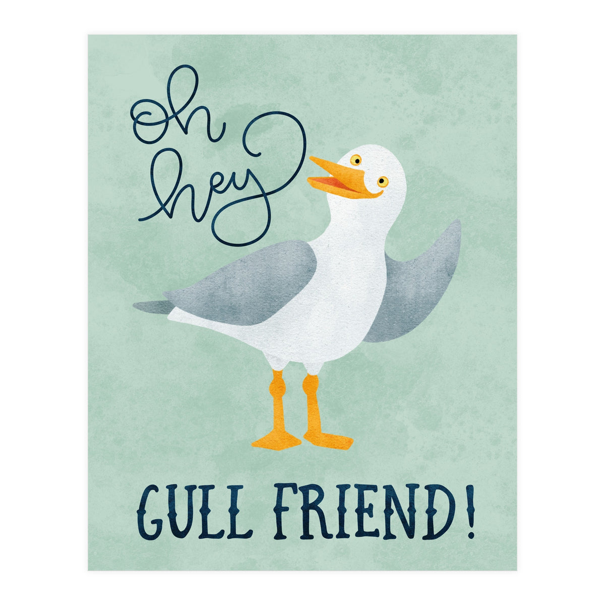 Hey Gull Friend (Print Only)
