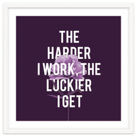 Work Hard Be Lucky