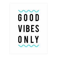 Good Vibes Only (Print Only)