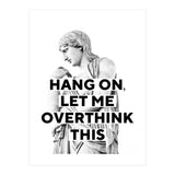 Hang On Let Me Overthink This (Print Only) thumbnail