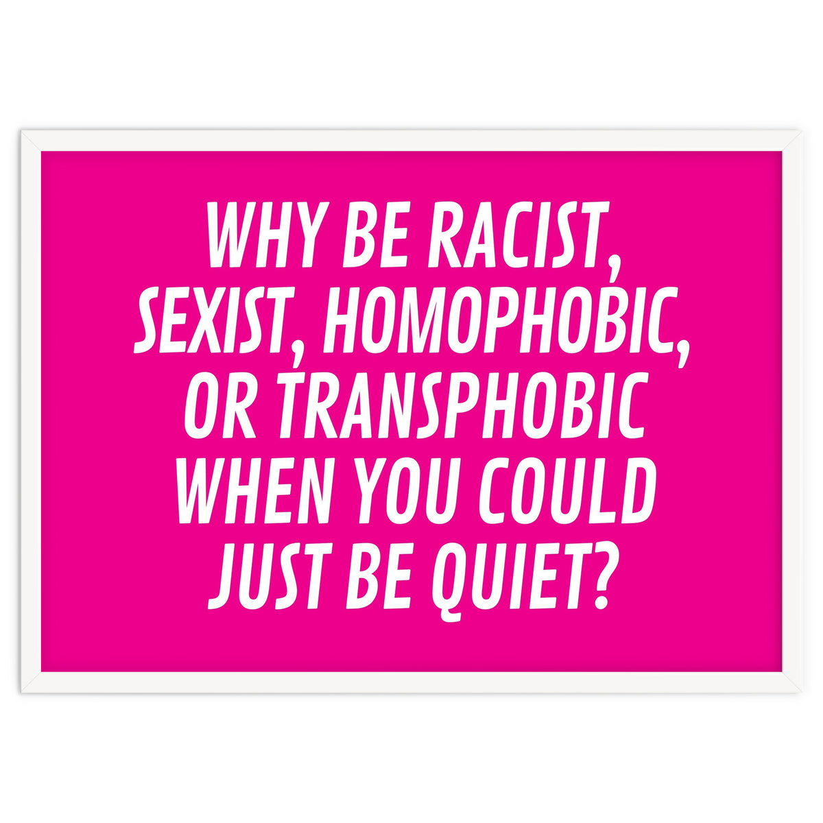 Why Be Racist, Sexist, Homophobic, Or Transphobic When You Could Just Be Quiet Pink