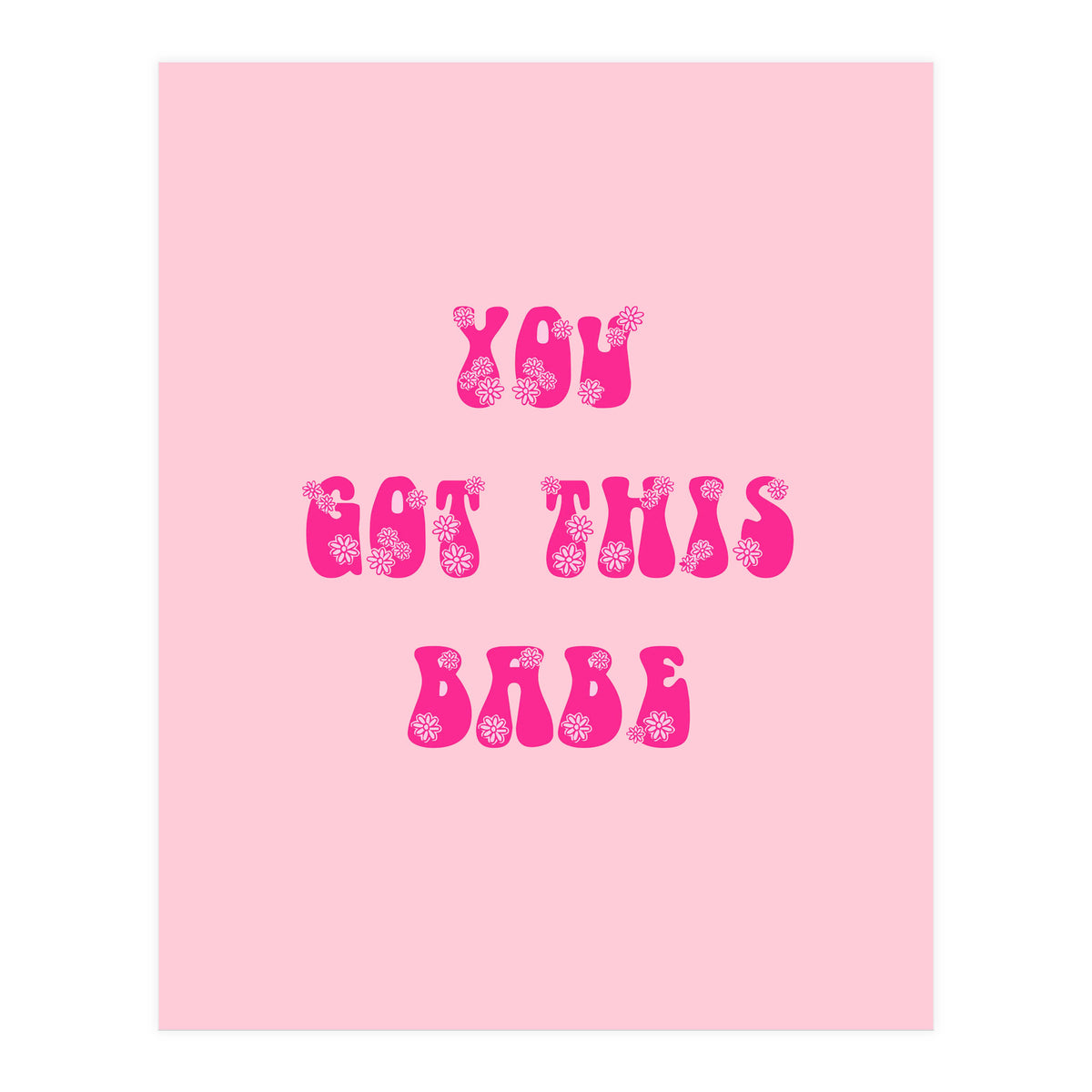 You Got This Babe (Print Only)
