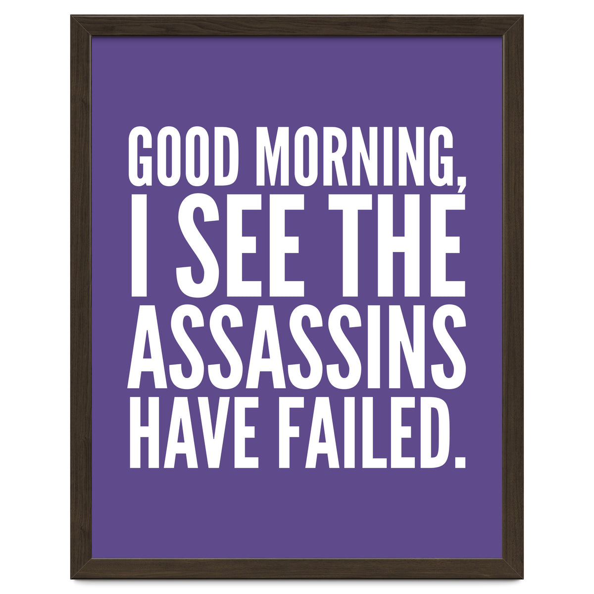 Good Morning I See The Assasins Have Failed Ultra Violet