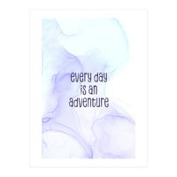 Every day is an adventure | floating colors (Print Only)