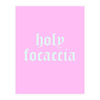 Holy Focaccia (Print Only)