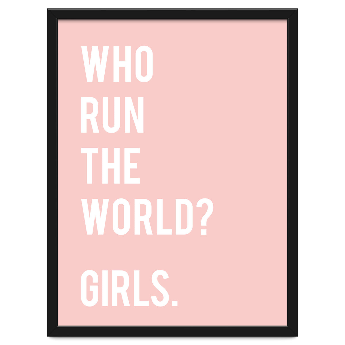Who Run The World? Girls.