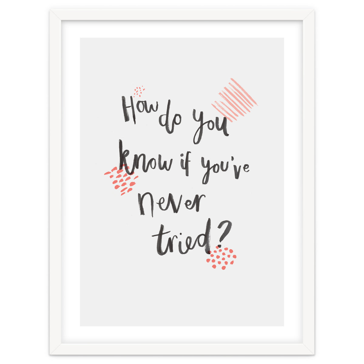 How Do You Know If You've Never Tried