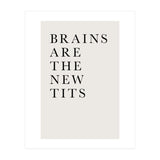 Brains Are The New Tits (Print Only) thumbnail