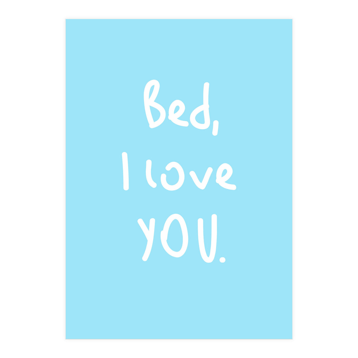 Bed I Love You (Print Only)
