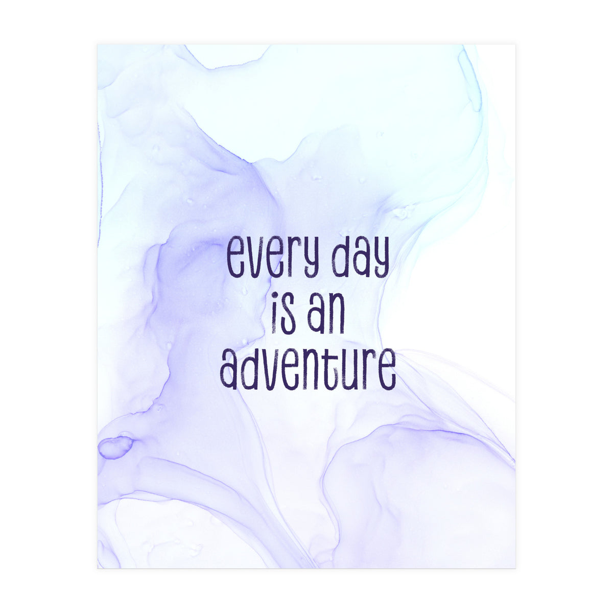Every day is an adventure | floating colors (Print Only)