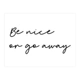 Be Nice Or Go Away Print (Print Only) thumbnail