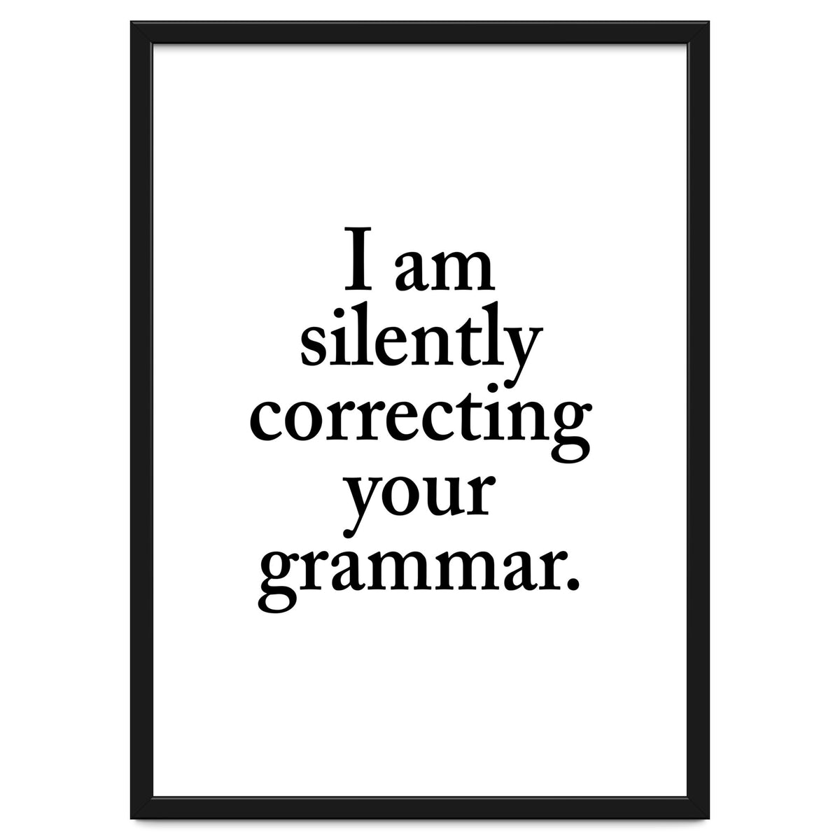 I Am Silently Correcting Your Grammar
