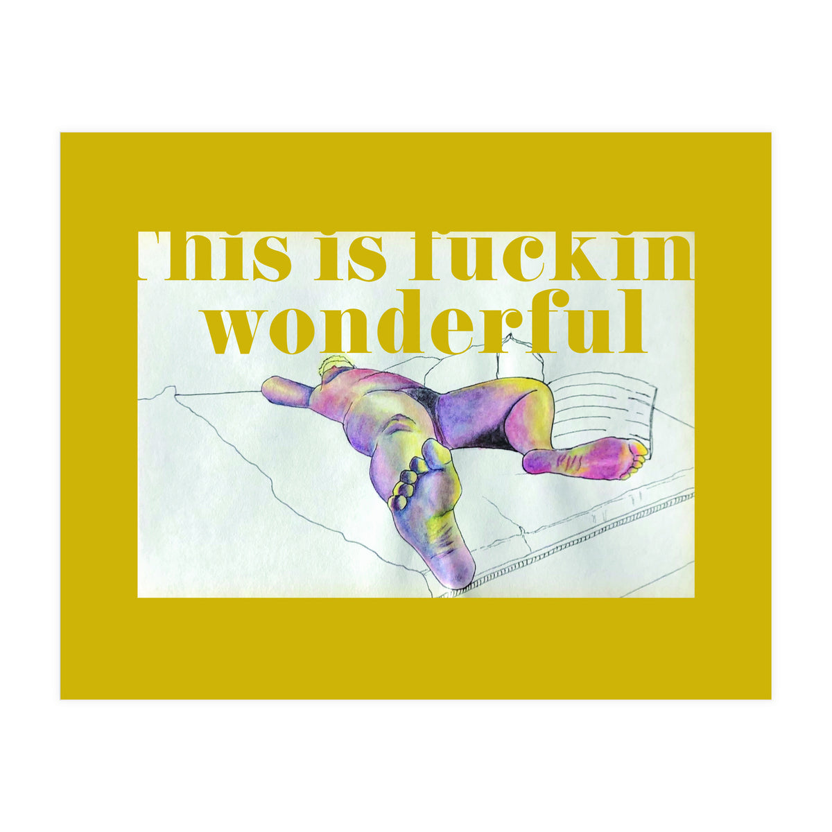 This Is Fucking Wonderful (Print Only)