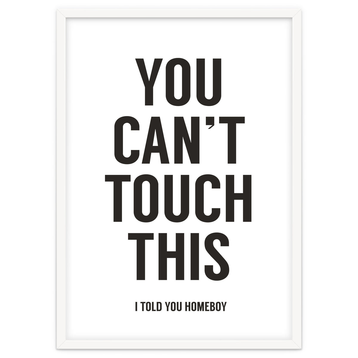 You Cant Touch This White