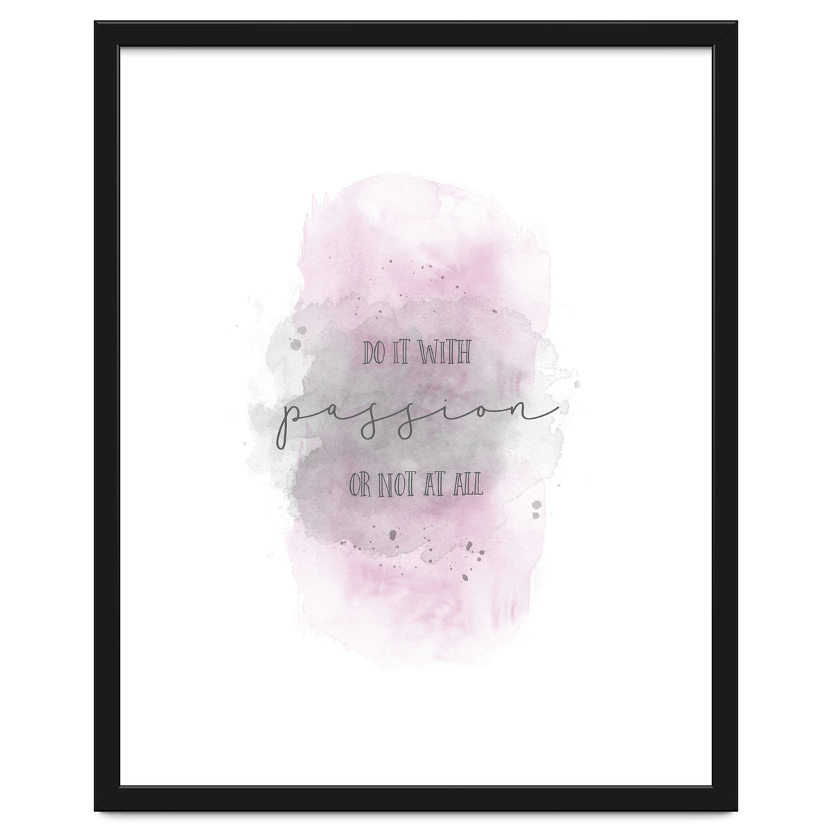 Do it with passion or not at all | watercolor pink