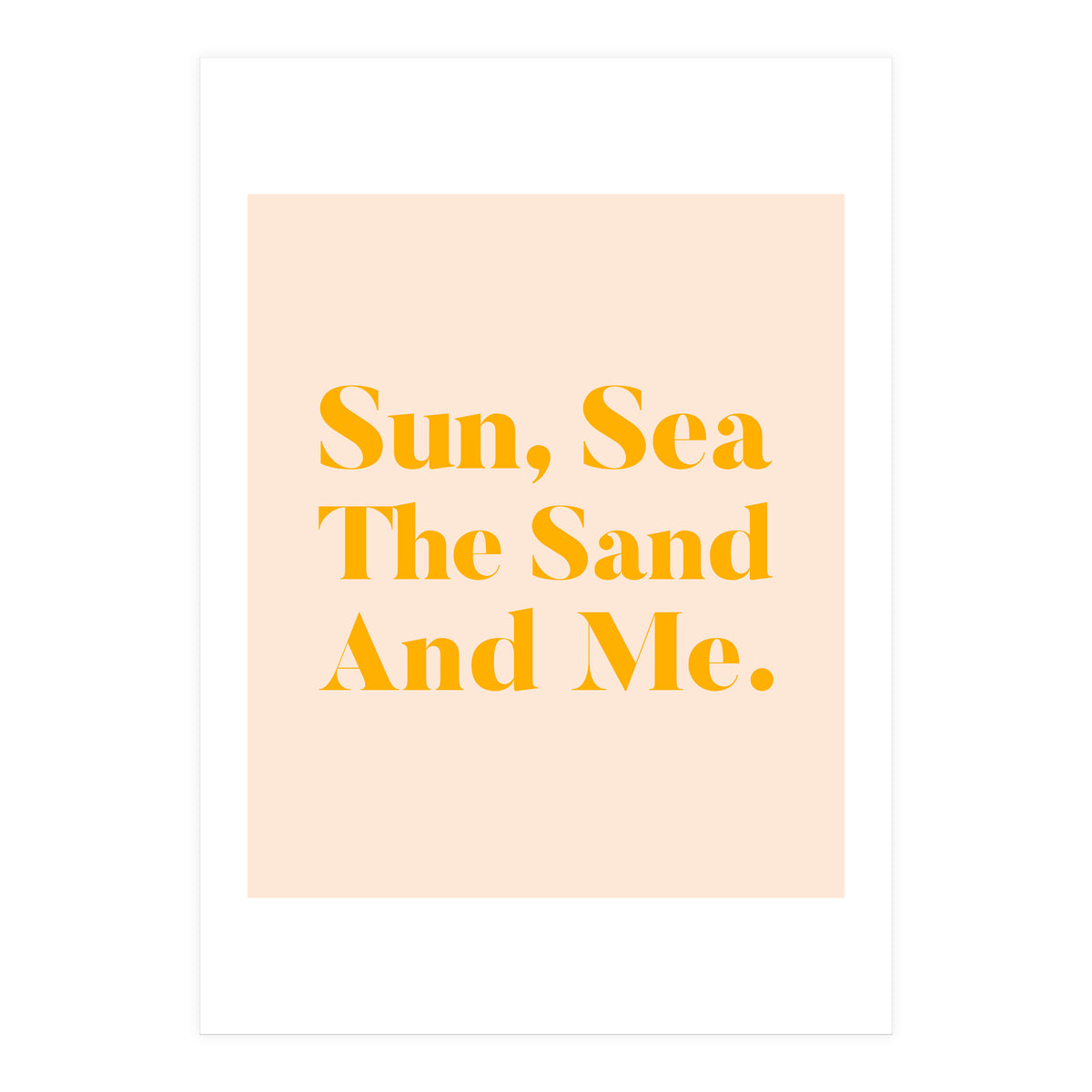 Sun, Sea, The Sand & Me (Print Only)