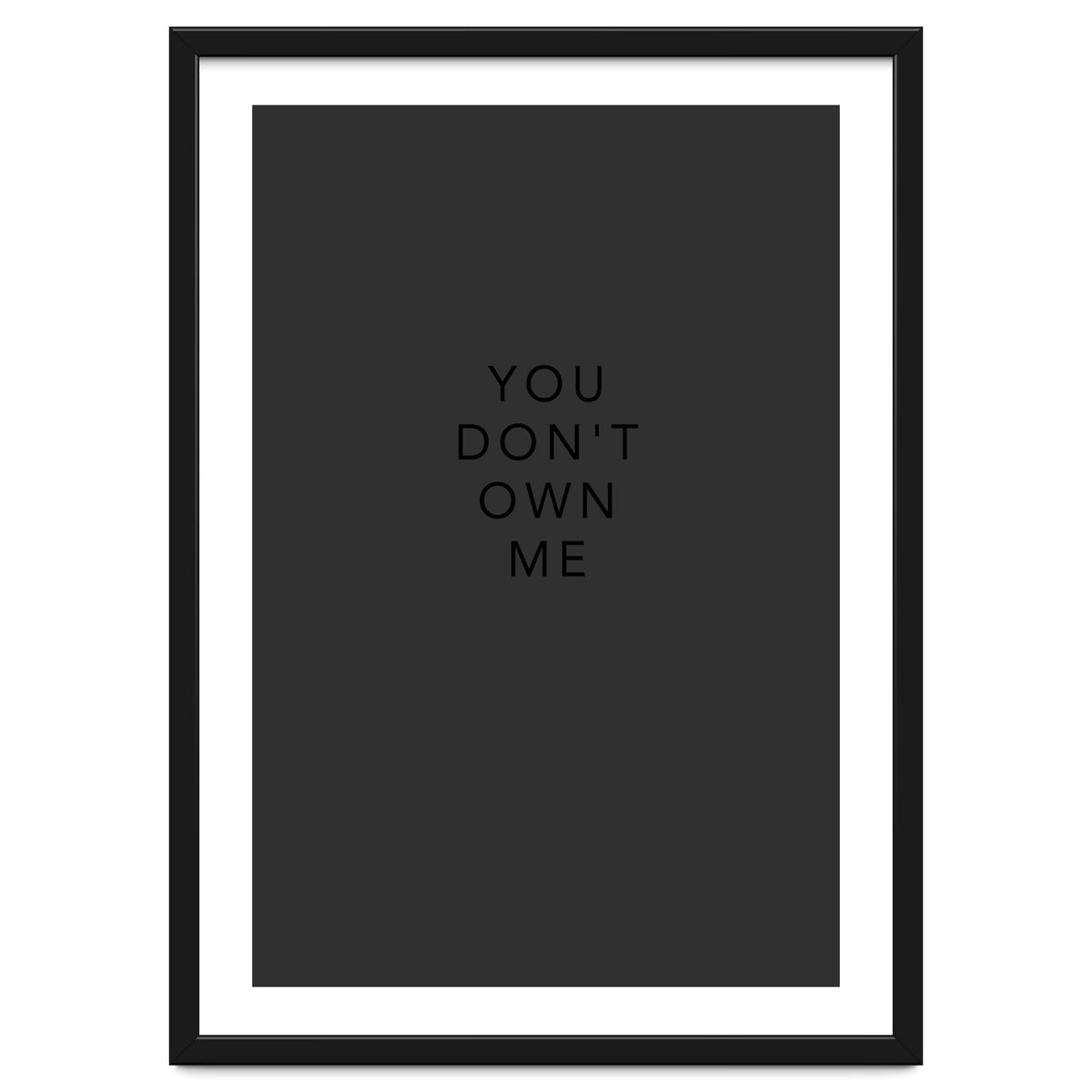 YOU DON’T OWN ME