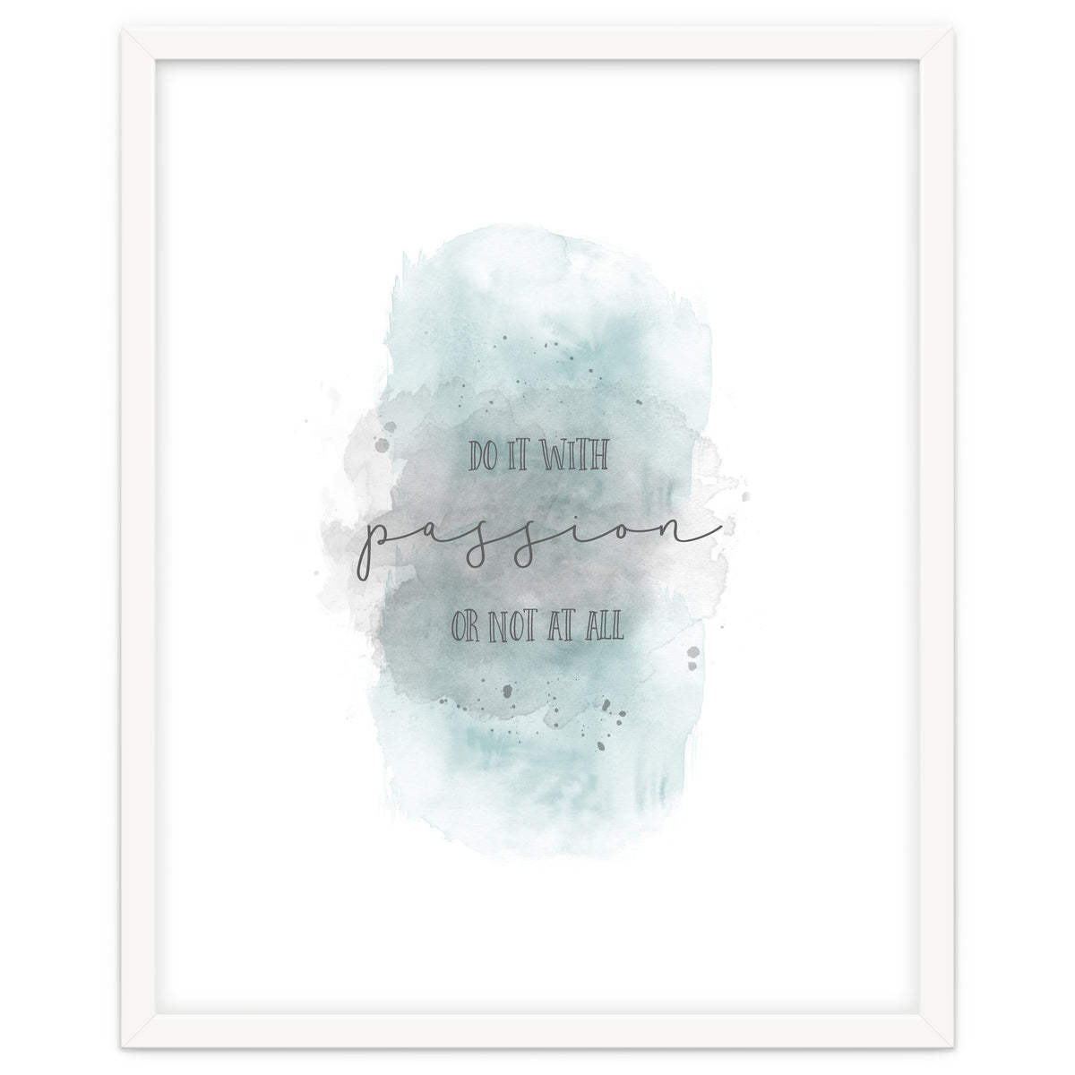 Do it with passion or not at all | watercolor turquoise