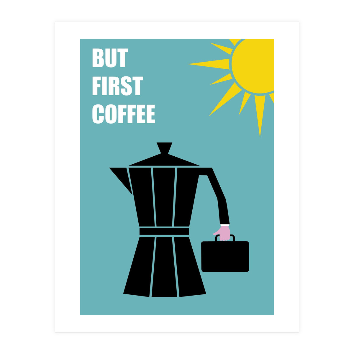 BUT FIRST COFFEE (Print Only)