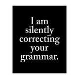 I Am Silently Correcting Your Grammar Black (Print Only) thumbnail