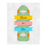 Skate Or Die (Print Only)