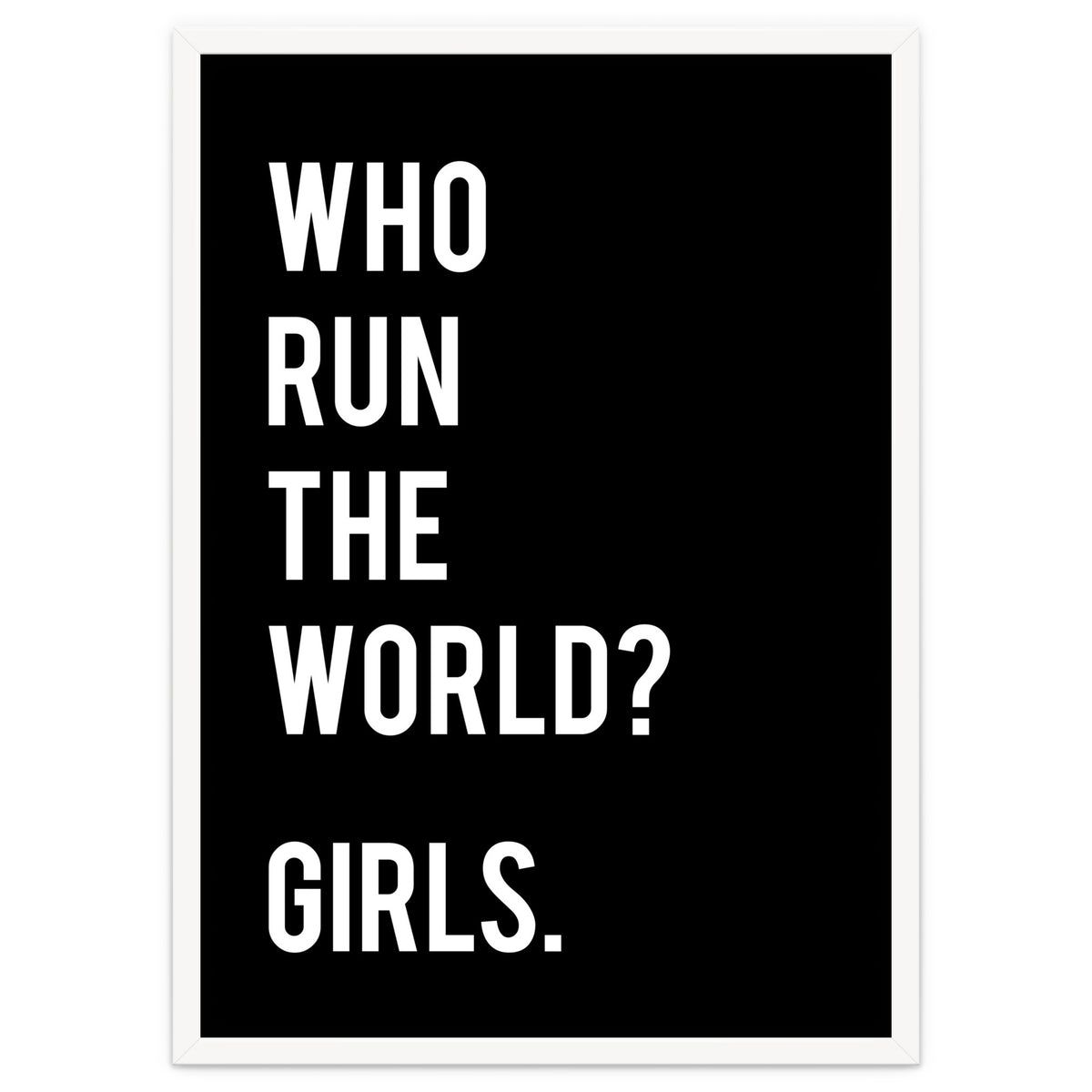 Who Run The World? Girls.