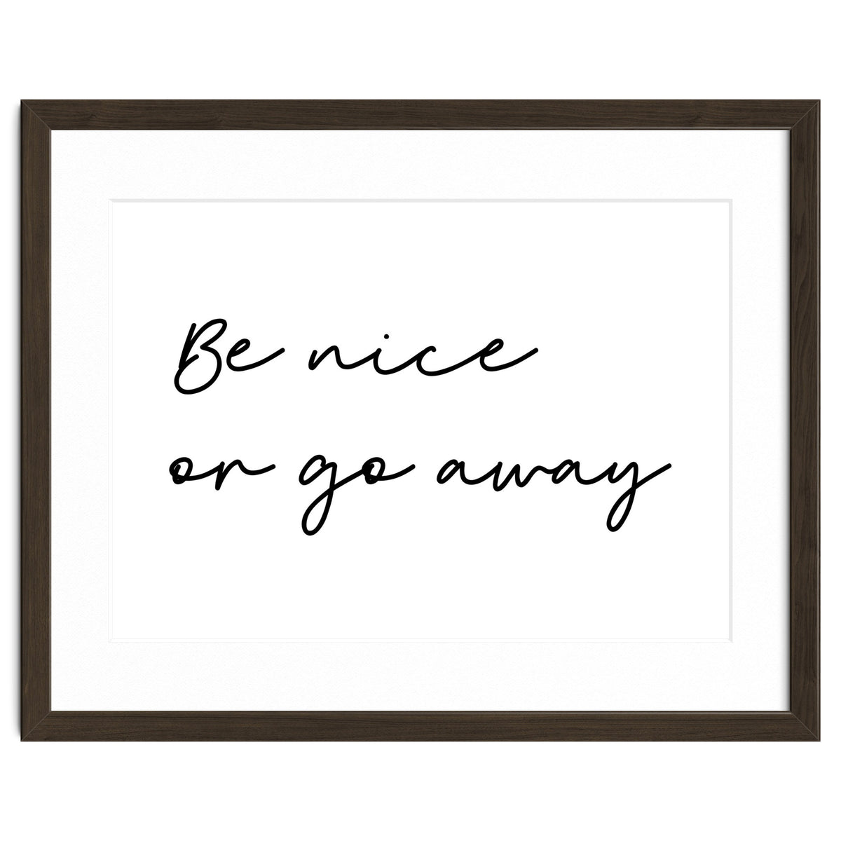 Be Nice Or Go Away Print