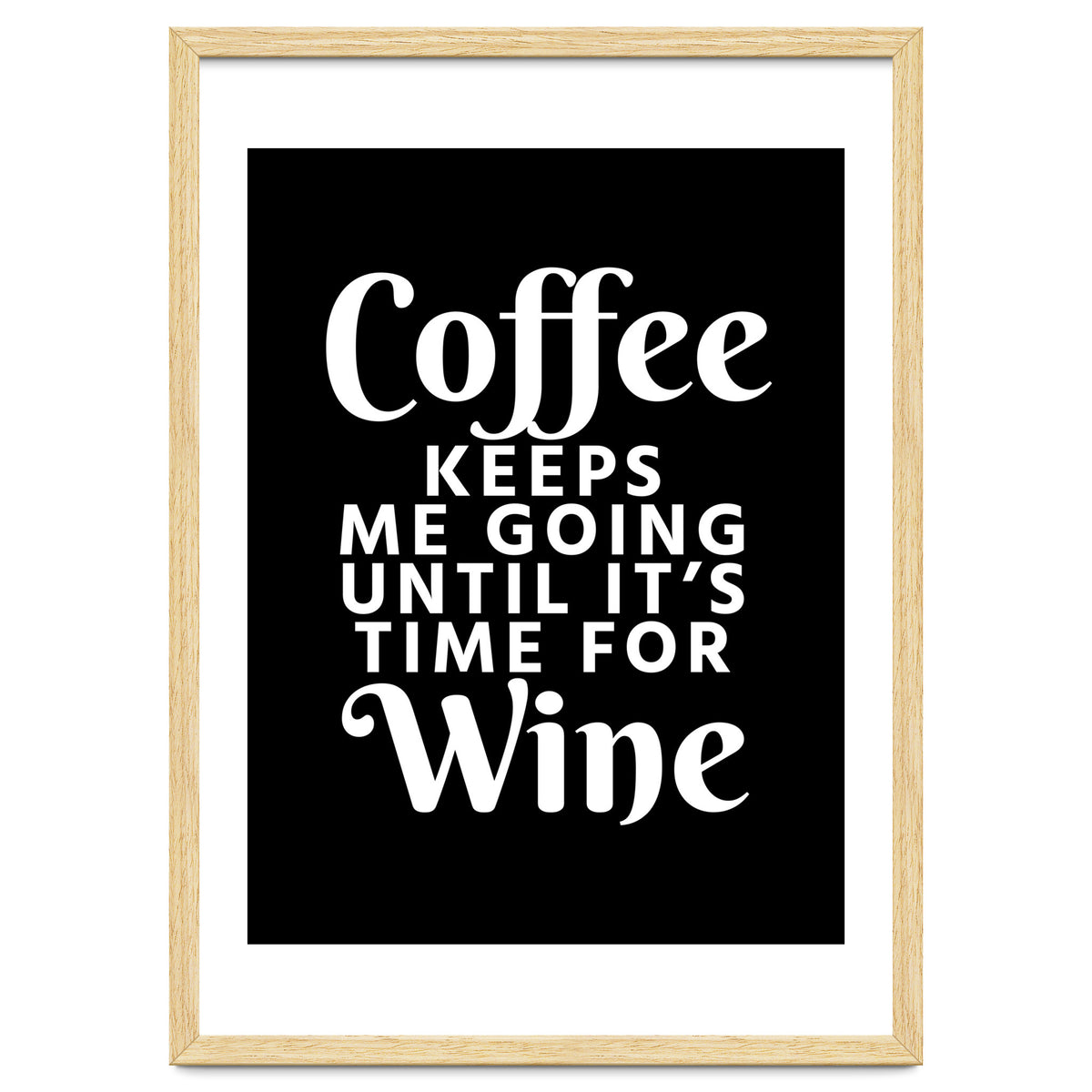 Coffee Keeps Me Going Until It's Time For Wine Black