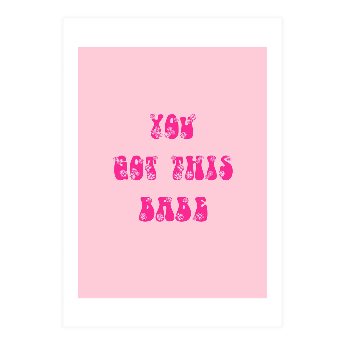 You Got This Babe (Print Only)