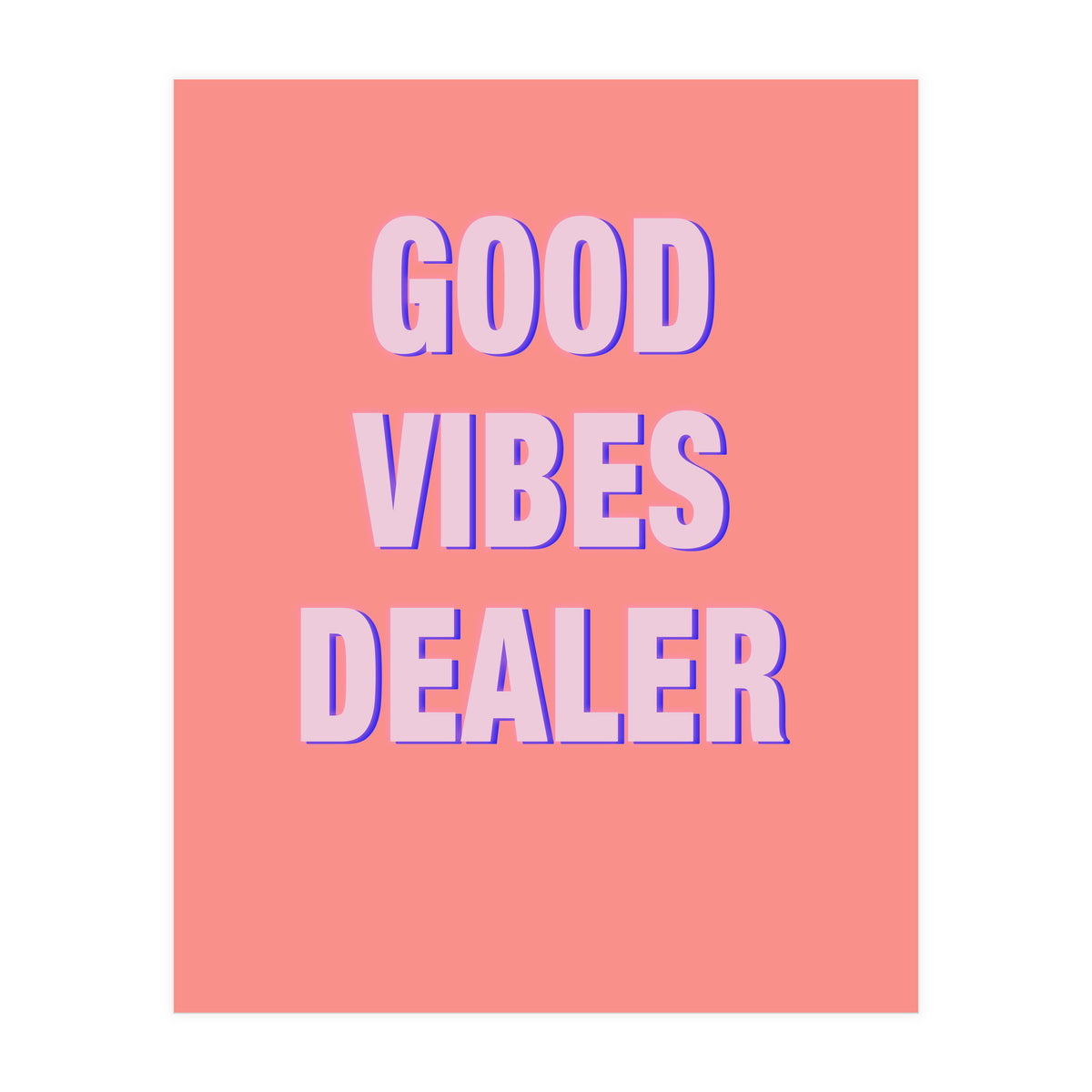 Good Vibes Dealer  (Print Only)