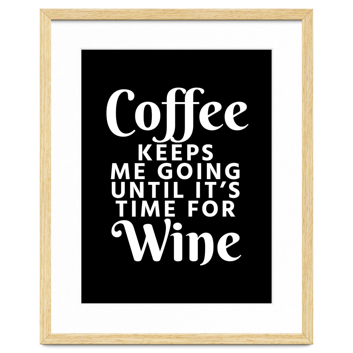 Coffee Keeps Me Going Until It's Time For Wine Black