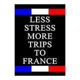 Less Strees More Trips To France (Print Only) thumbnail