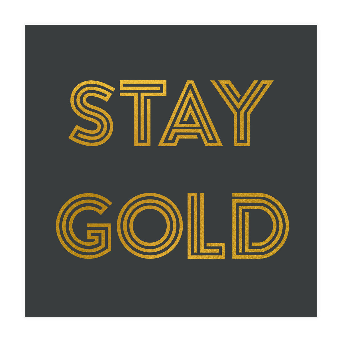 Stay Gold (Print Only)