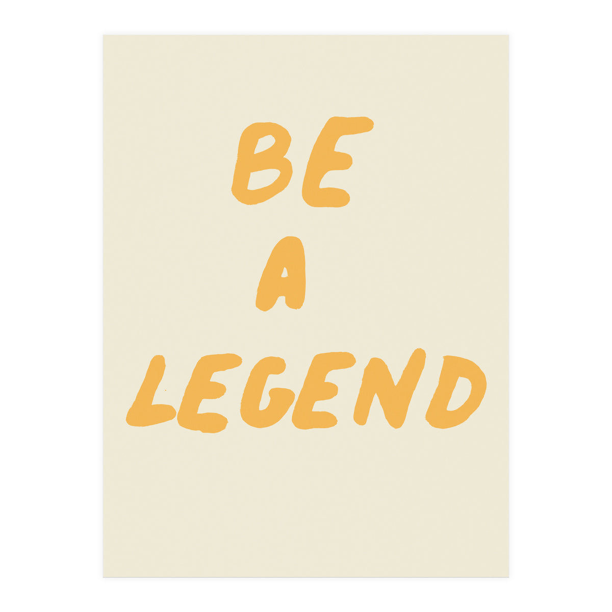 Be a Legend (Print Only)