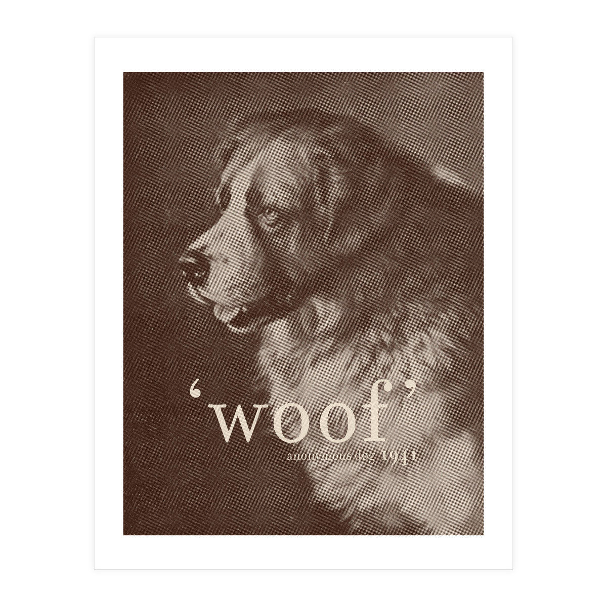 Famous Quote Dog (Print Only)