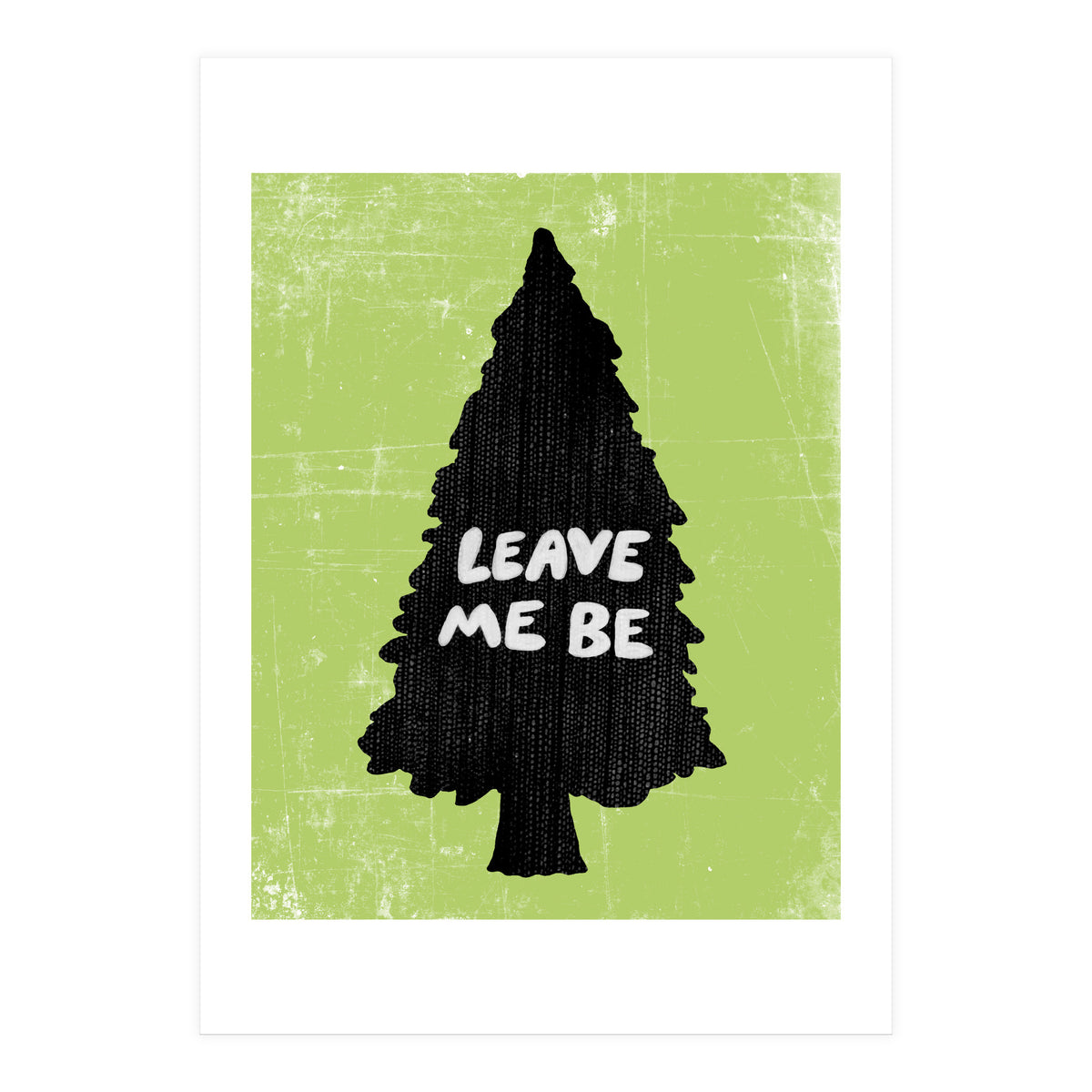 Leave Me Be (Print Only)