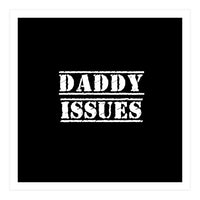 Daddy issues (Print Only)