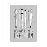 Weapons Of Mass Creation - Grey (Print Only) thumbnail