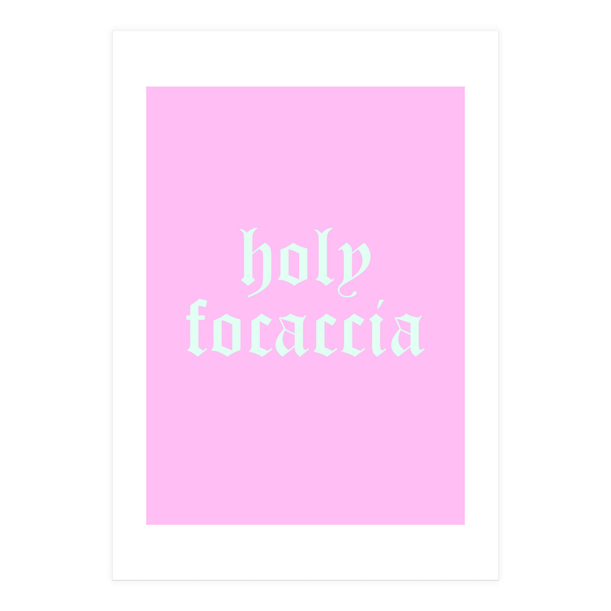 Holy Focaccia (Print Only)