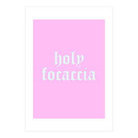 Holy Focaccia (Print Only)